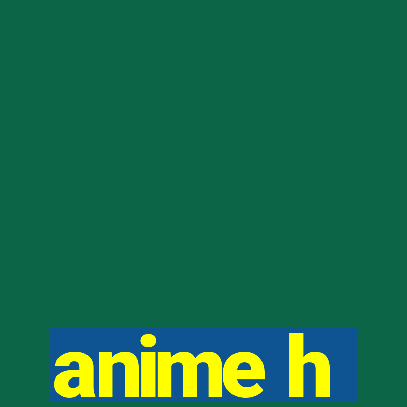 anime h